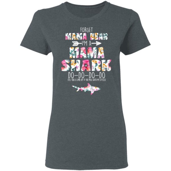 Forget Mama Bear I’m A Mama Shark Do Do Do Do Mother’s Day T-Shirts 6