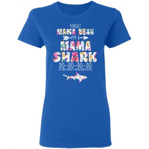 Forget Mama Bear I’m A Mama Shark Do Do Do Do Mother’s Day T-Shirts 20