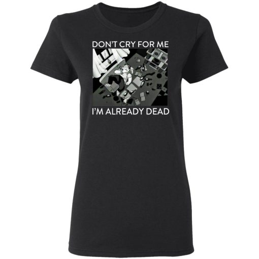 The Simpsons Don’t Cry For Me I’m Already Dead T-Shirts 2