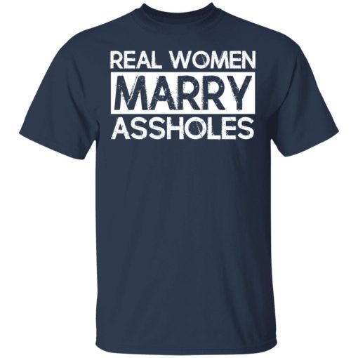 Real Women Marry Assholes T-Shirts - Image 3