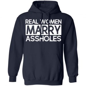 Real Women Marry Assholes T-Shirts 23