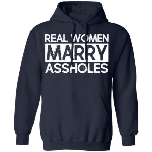 Real Women Marry Assholes T-Shirts - Image 11