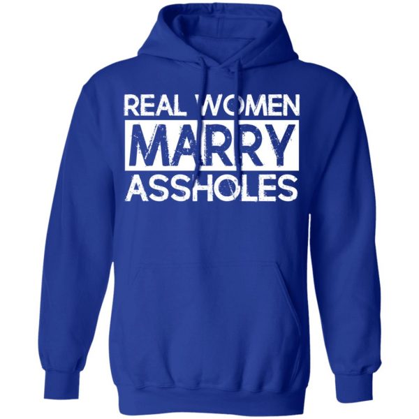 Real Women Marry Assholes T-Shirts 13