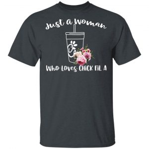 Just A Woman Who Loves Chick Fil A T-Shirts 14