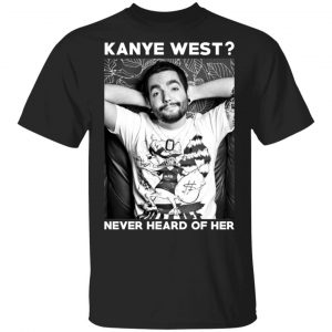 Slipknot Kanye West Never Heard Of Her – Slipknot T-Shirts Slipknot