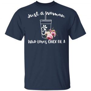 Just A Woman Who Loves Chick Fil A T-Shirts 15
