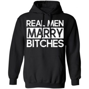 Real Men Marry Bitches T-Shirts 7
