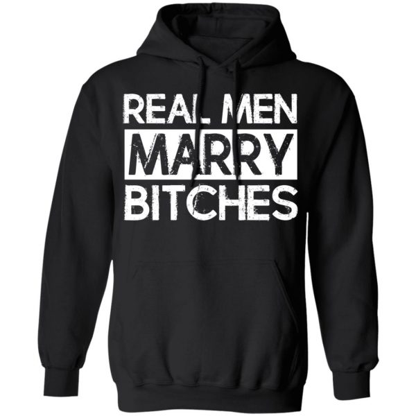 Real Men Marry Bitches T-Shirts 4