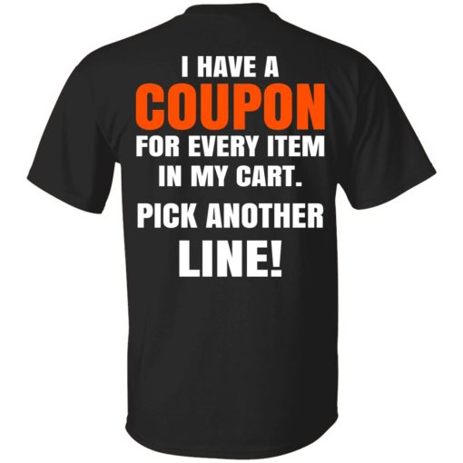 I Have A Coupon For Every Item In My Cart Pick Another Line T-Shirts