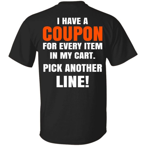 I Have A Coupon For Every Item In My Cart Pick Another Line T-Shirts 1