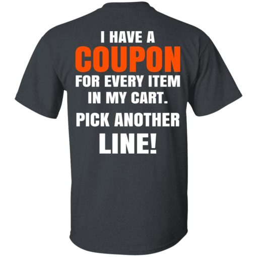 I Have A Coupon For Every Item In My Cart Pick Another Line T-Shirts - Image 2