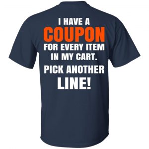 I Have A Coupon For Every Item In My Cart Pick Another Line T-Shirts 15