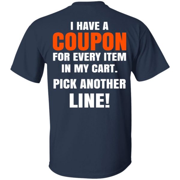 I Have A Coupon For Every Item In My Cart Pick Another Line T-Shirts 3