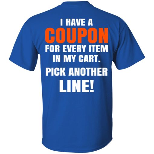 I Have A Coupon For Every Item In My Cart Pick Another Line T-Shirts - Image 4