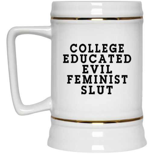 College Educated Evil Feminist Slut Mug 4