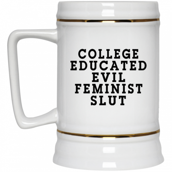 College Educated Evil Feminist Slut Mug Coffee Mugs 6