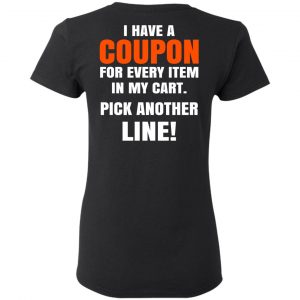 I Have A Coupon For Every Item In My Cart Pick Another Line T-Shirts 17