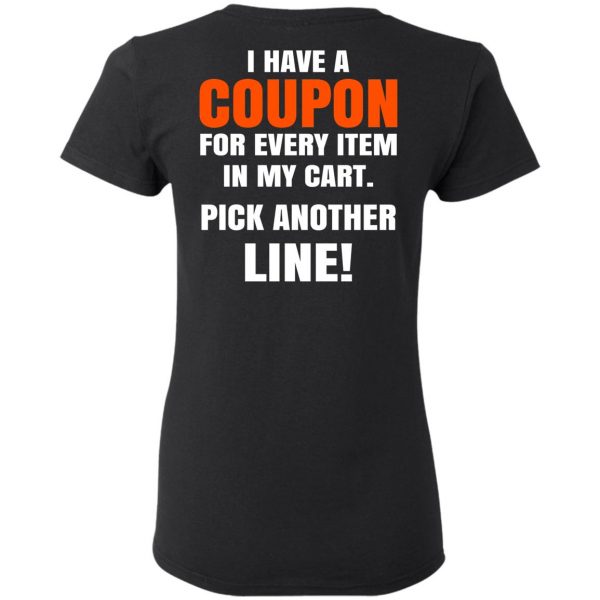I Have A Coupon For Every Item In My Cart Pick Another Line T-Shirts 5