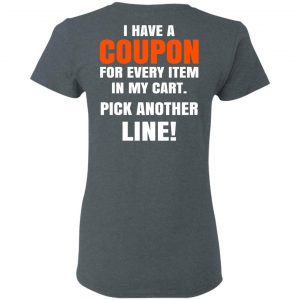 I Have A Coupon For Every Item In My Cart Pick Another Line T-Shirts 18