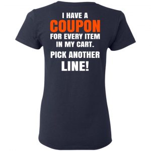 I Have A Coupon For Every Item In My Cart Pick Another Line T-Shirts 19