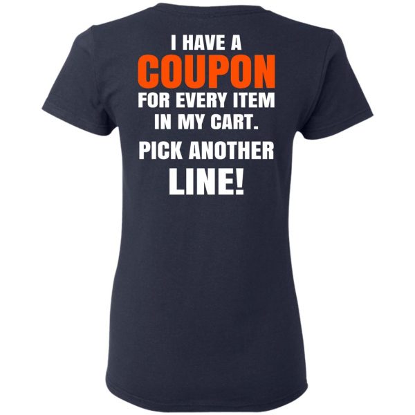 I Have A Coupon For Every Item In My Cart Pick Another Line T-Shirts 7