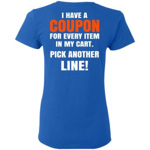 I Have A Coupon For Every Item In My Cart Pick Another Line T-Shirts 20