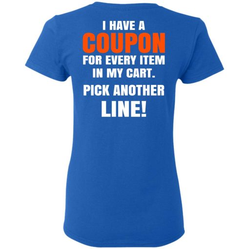 I Have A Coupon For Every Item In My Cart Pick Another Line T-Shirts - Image 8