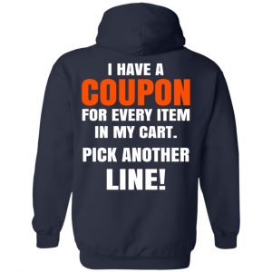 I Have A Coupon For Every Item In My Cart Pick Another Line T-Shirts 23
