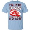 I’m Into Fitness Fit’ness Ribeye In My Mouth T-Shirts Apparel