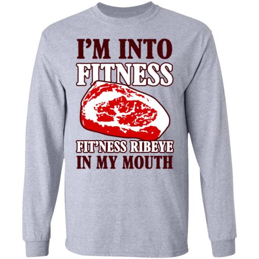 I’m Into Fitness Fit’ness Ribeye In My Mouth T-Shirts - Image 7