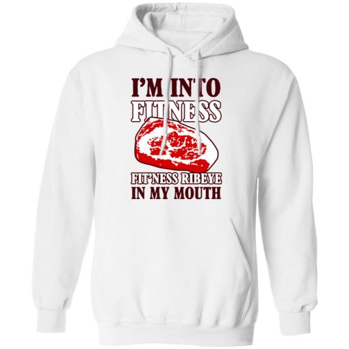 I’m Into Fitness Fit’ness Ribeye In My Mouth T-Shirts - Image 11