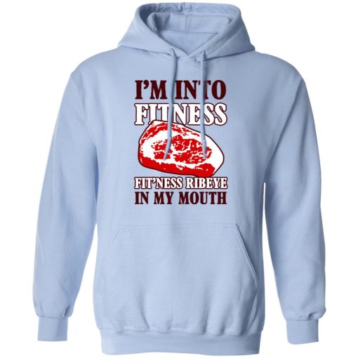 I’m Into Fitness Fit’ness Ribeye In My Mouth T-Shirts - Image 12