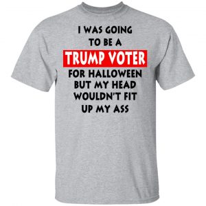 I Was Going To Be A Trump Voter For Halloween T-Shirts 14