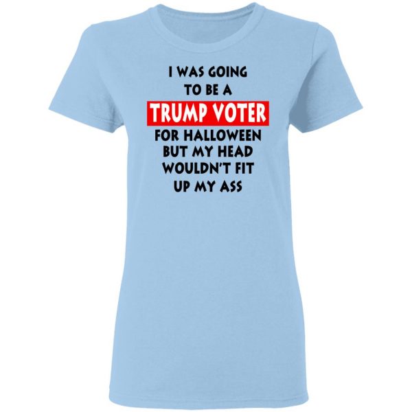 I Was Going To Be A Trump Voter For Halloween T-Shirts 4
