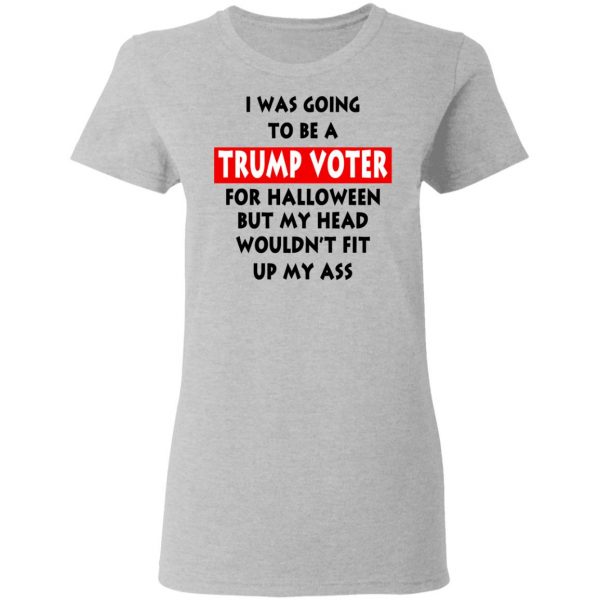 I Was Going To Be A Trump Voter For Halloween T-Shirts 6
