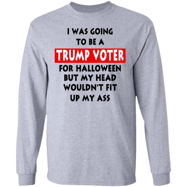 I Was Going To Be A Trump Voter For Halloween T-Shirts 7