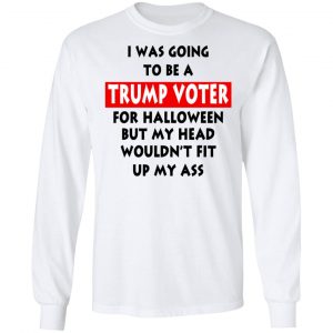 I Was Going To Be A Trump Voter For Halloween T-Shirts 19