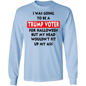I Was Going To Be A Trump Voter For Halloween T-Shirts 20