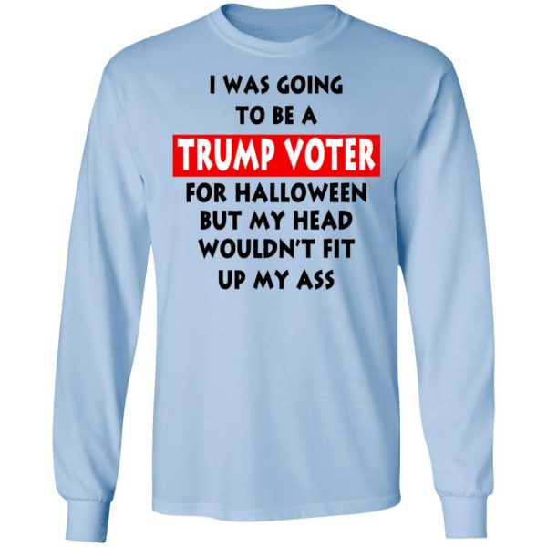 I Was Going To Be A Trump Voter For Halloween T-Shirts 9