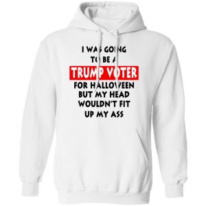 I Was Going To Be A Trump Voter For Halloween T-Shirts 22