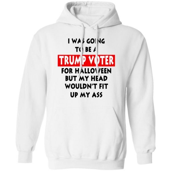 I Was Going To Be A Trump Voter For Halloween T-Shirts 11