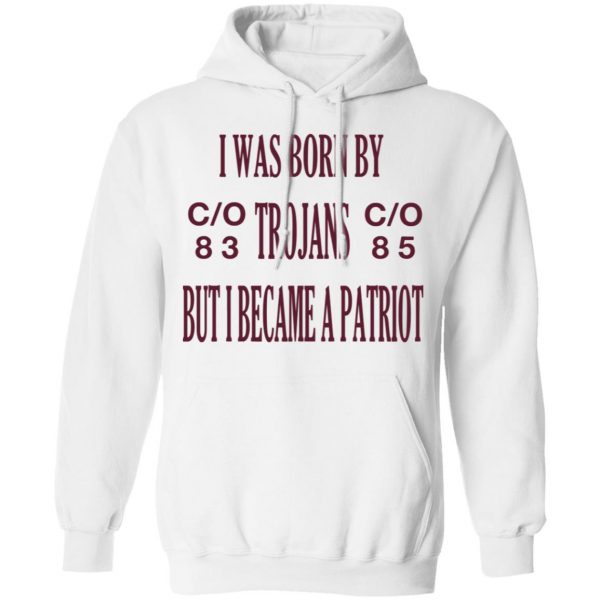 I Was Born By Trojans But I Became A Patriot T-Shirts 11