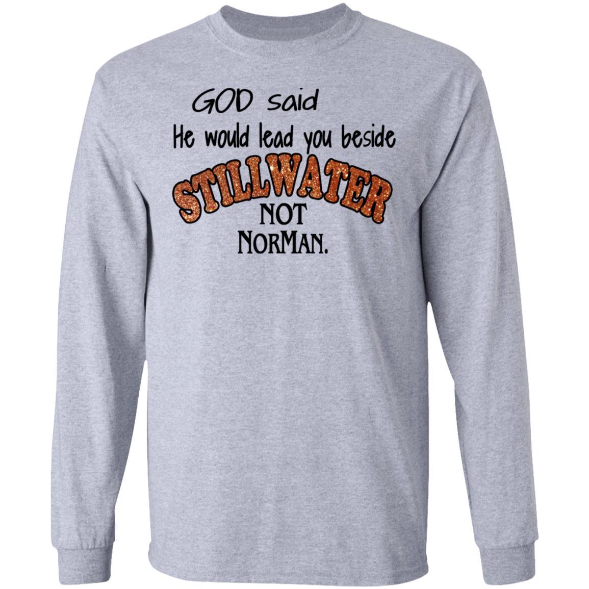 plyndringer gårdsplads pad God Said He Would Lead You Beside Still Water Not Norman T-Shirts | El Real  Tex-Mex