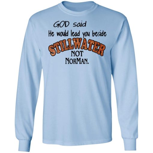 God Said He Would Lead You Beside Still Water Not Norman T-Shirts - Image 9