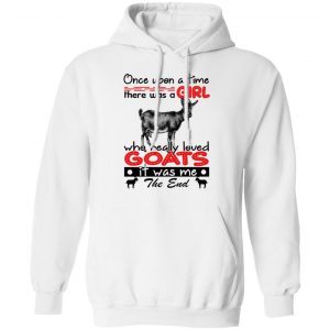 Once Upon A Time There Was A Girl Who Really Loved Goats T-Shirts 7