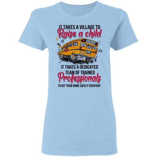 It Takes A Village To Raise A Child It Takes A Dedicated Team Of Trained Professionals To Get Them Home Safely Everyday T-Shirts - Image 4