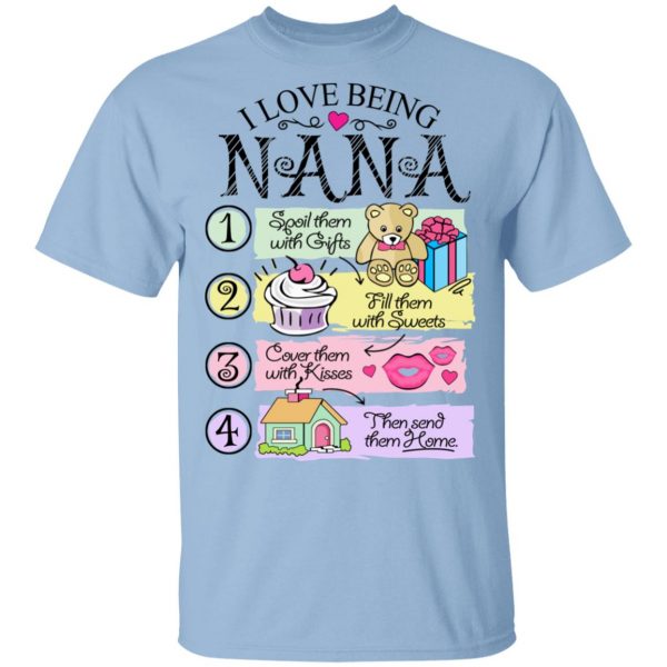 I Love Being Nana Spoil Them With Gifts Fill Them With Sweets T-Shirts 1
