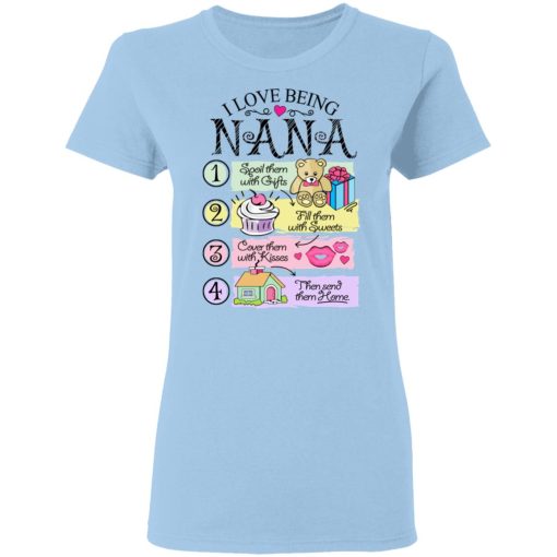 I Love Being Nana Spoil Them With Gifts Fill Them With Sweets T-Shirts - Image 4