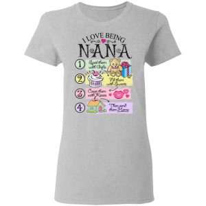 I Love Being Nana Spoil Them With Gifts Fill Them With Sweets T-Shirts 17