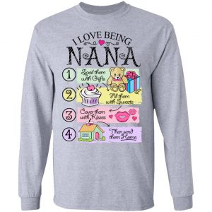 I Love Being Nana Spoil Them With Gifts Fill Them With Sweets T-Shirts 18